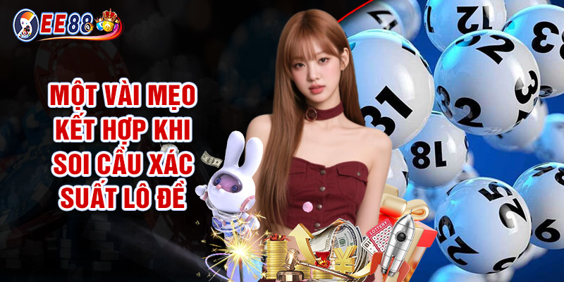 Cách Tính Xác Suất Lô Đề - Hiệu Quả Nhất Hiện Nay Cho Bạn 3 Một Vài Mẹo Kết Hợp Khi Soi Cầu Xác Suất Lô Đề