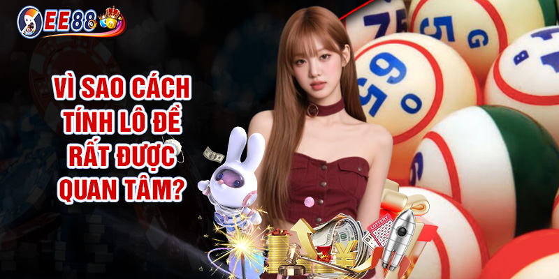 Cách Tính Xác Suất Lô Đề - Hiệu Quả Nhất Hiện Nay Cho Bạn 1 Vì Sao Cách Tính Lô Đề Rất Được Quan Tâm?