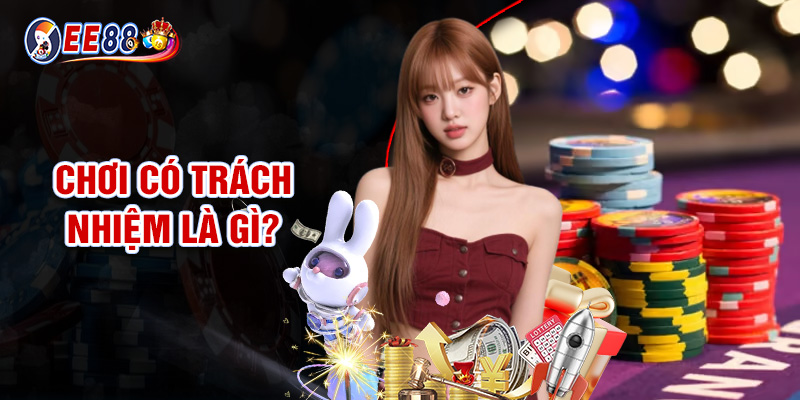 Chơi Có Trách Nhiệm Là Gì?