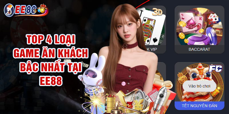 Game EE88 - Quy Tụ Nhiều Trò Chơi Hot Đáng Thử Nhất 2025 3 Top 4 Loại Game Ăn Khách Bậc Nhất Tại EE88