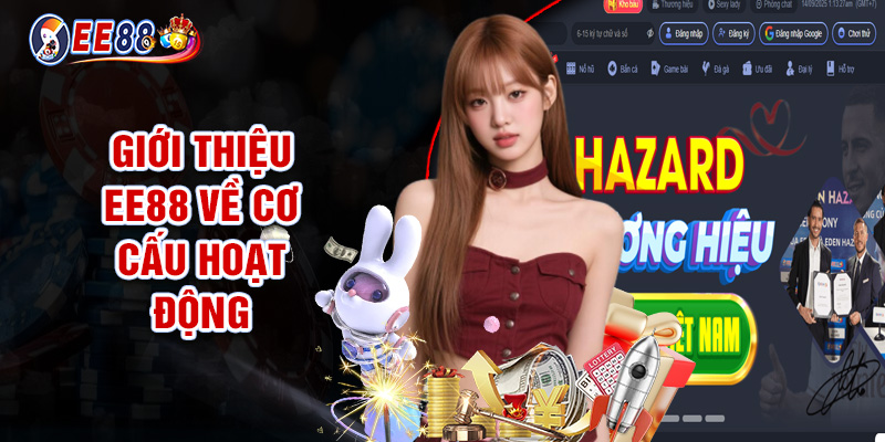 Giới Thiệu EE88 - Lựa Chọn Tối Ưu Cho Mọi Bet Thủ 1 Giới Thiệu EE88 Về Cơ Cấu Hoạt Động