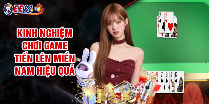 Kinh Nghiệm Chơi Game Tiến Lên Miền Nam Hiệu Quả