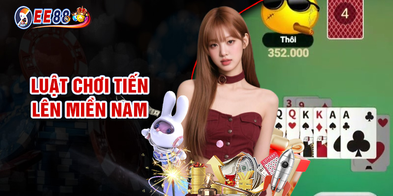Luật Chơi Tiến Lên Miền Nam