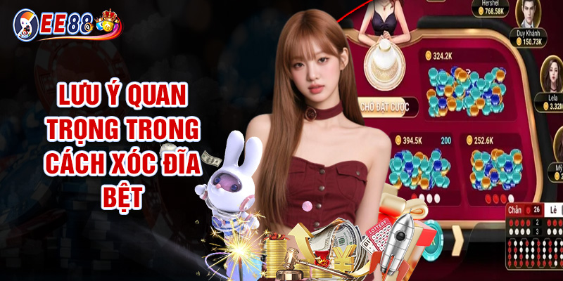 Lưu Ý Quan Trọng Trong Cách Xóc Đĩa Bệt